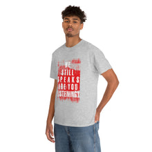 Load image into Gallery viewer, He Still Speaks, Are You Listening? T-Shirt