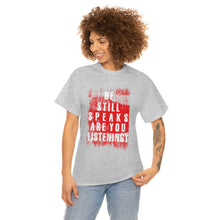 Load image into Gallery viewer, He Still Speaks, Are You Listening? T-Shirt