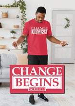 Load image into Gallery viewer, CHANGE BEGINS WITH YOU- T SHIRT