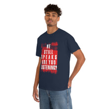 Load image into Gallery viewer, He Still Speaks, Are You Listening? T-Shirt