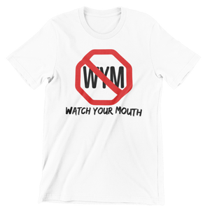 WATCH YOUR MOUTH T-SHIRT