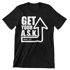 GET YOUR ASK UP -T SHIRT