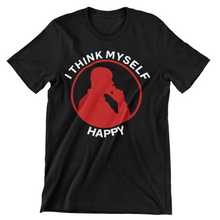 Load image into Gallery viewer, I THINK MYSELF HAPPY -T-SHIRT